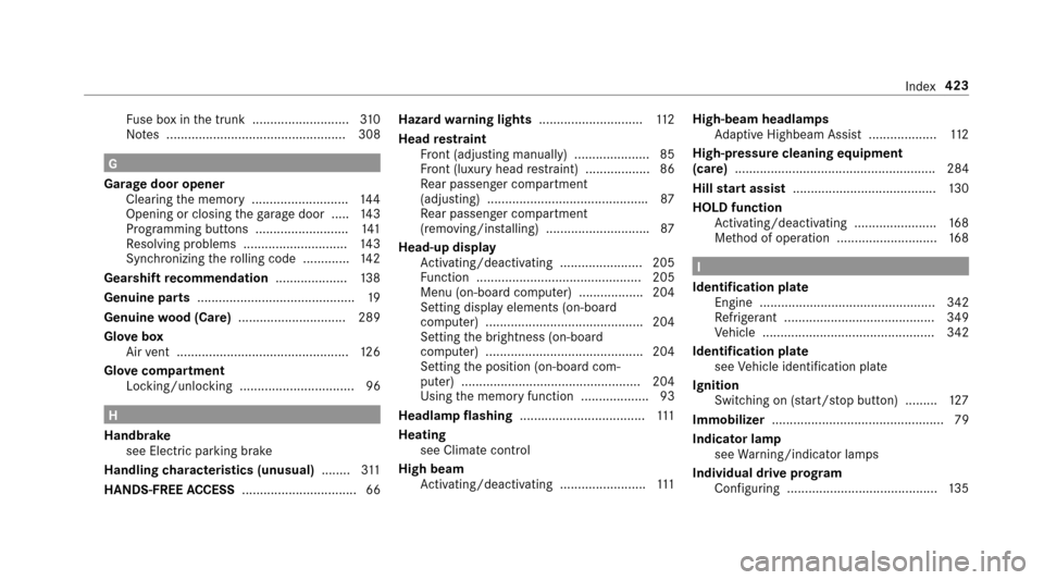 MERCEDES-BENZ E-Class SEDAN 2017 W213 User Guide Fuse bo xinthe trunk ........................... 310
No tes. ................................................. 308
G
Garag edoor opener
Cleari ngthem emor y........................... 144
Opening or c