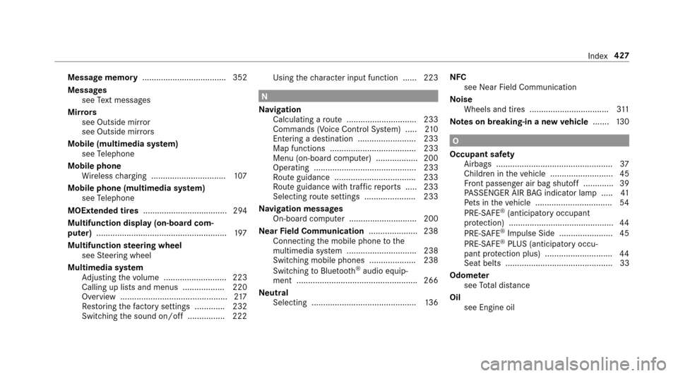 MERCEDES-BENZ E-Class SEDAN 2017 W213 Owners Manual Messagememory .................................... 352
Messages see Text message s
Mir rors
see Outside mir ror
see Outside mir rors
Mobile (multimedia sy stem)
see Telephone
Mobile phone Wireless cha