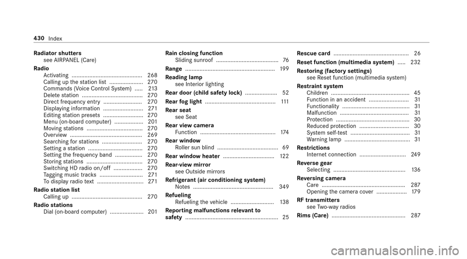 MERCEDES-BENZ E-Class SEDAN 2017 W213 Owners Guide Radiator shutters
see AIRPANEL (Care)
Ra dio
Ac tivating ............................................ 268
Calling up thes tatio nlist. .................... 270
Commands (Voice Control Sy stem) ..... 2