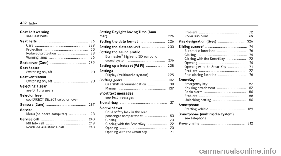 MERCEDES-BENZ E-Class SEDAN 2017 W213 Workshop Manual Seat beltwarning
see Seat belts
Seat belts .................................................. .36
Car e................................................... .289
Pr otection ............................