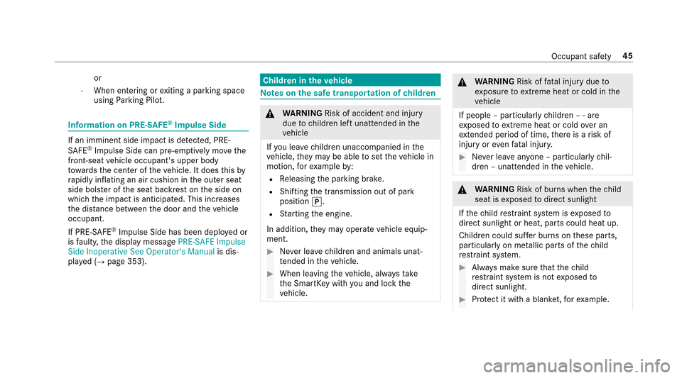 MERCEDES-BENZ E-Class SEDAN 2017 W213 Owners Manual or
-When entering orexitin gap arkin gspace
using Parking Pilot.
Information on PRE- SAFE®Impulse Side
If an imminent side impact is de tected, PRE-
SA FE®Impulse Side can pre-emptively mo vethe
fro