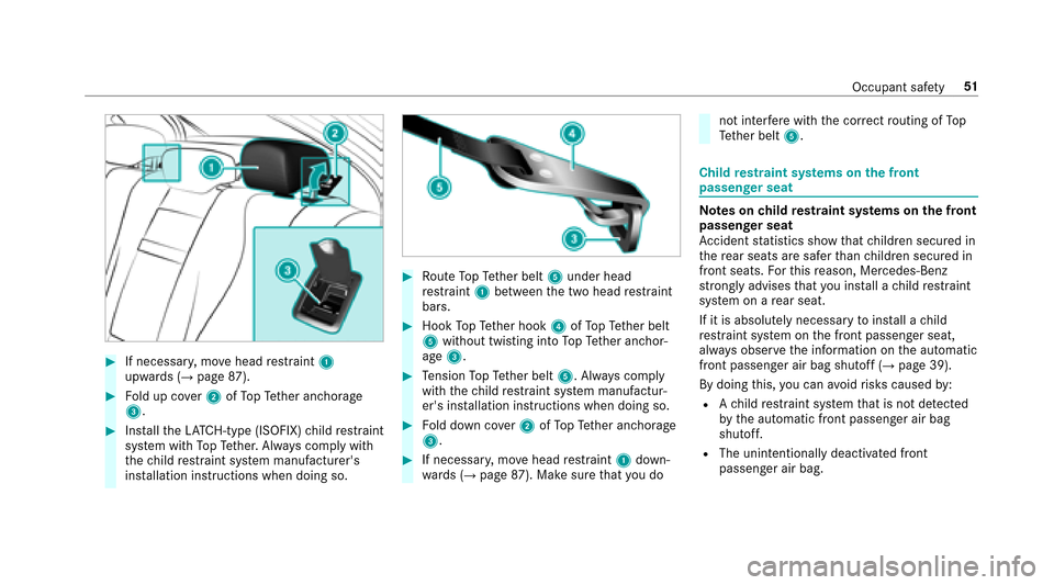 MERCEDES-BENZ E-Class SEDAN 2017 W213 Owners Manual #If necessary,mo vehead restra int 1
upwards (→pag e87).
#Fold up co ver2 ofTopT ether anchorage
3.
#Ins tallth eL ATCH -type (ISOFIX )child restra int
sy stem wit hTop Tether.A lway sc omply with
t
