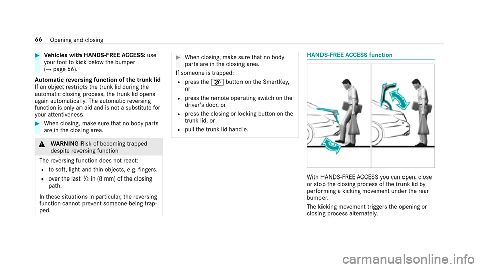 MERCEDES-BENZ E-Class SEDAN 2017 W213 Owners Manual #Vehicles with HANDS-FREE ACCESS: use
yo ur foot to kickb elow theb umper
(
→pag e66).
Au tomatic reve rsing function of th etrunk lid
If an objec trestricts thet runk lid during the
automatic closi