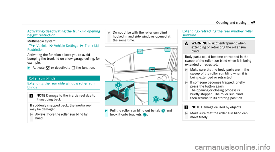 MERCEDES-BENZ E-Class SEDAN 2017 W213 Owners Manual Activating/deactivatin gthe trunk li dopening
height restriction
Multimedia sy stem:,Vehicle.Vehicle Settings.Trunk Lid
Restriction
Ac tivating thef unction allo wsyoutoa void
bumping thet runk lid on