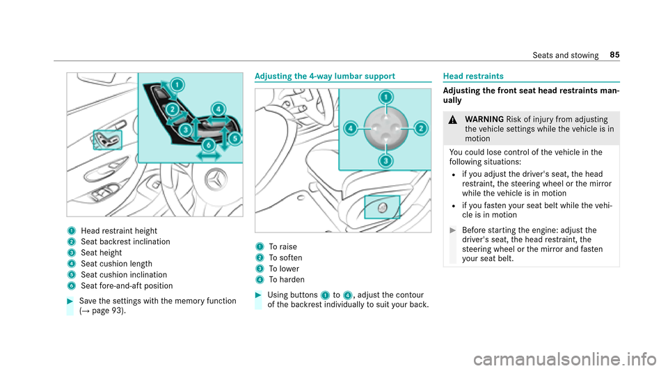MERCEDES-BENZ E-Class SEDAN 2017 W213 Service Manual 1Headrestraint height
2Seat backres tinclination
3Seat height
4Seat cushio nlength
5Seat cushio ninclination
6Seat fore -and-af tposition
#Save thes ettings wit hthe memor yfunction
(→pag e93).
Adju