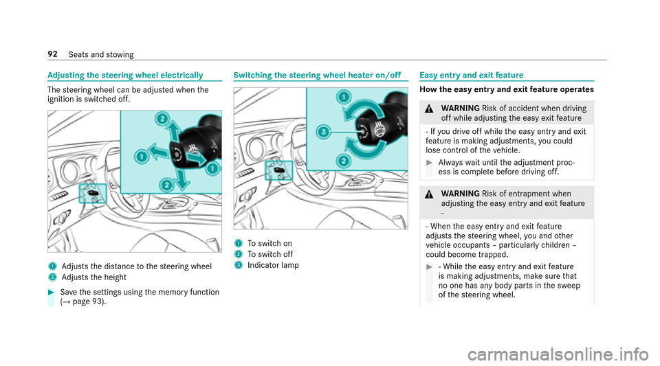 MERCEDES-BENZ E-Class SEDAN 2017 W213 Owners Manual Adjustin gthe steering wheel electrically
The steering wheel can be adjus tedw hen the
ignition is switched off.
1Ad justs thed ista nce tothes teering wheel
2Ad justs theh eight
#Save thes ettings us