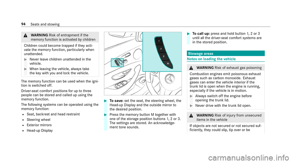 MERCEDES-BENZ E-Class SEDAN 2017 W213 Owners Manual &WARNING Risk of entrapment if the
memor yfunction is activated bychildren
Children could becom etrapped if they acti‐
va te them emor yfunction ,particularly when
unattended.
#Ne verlea ve children