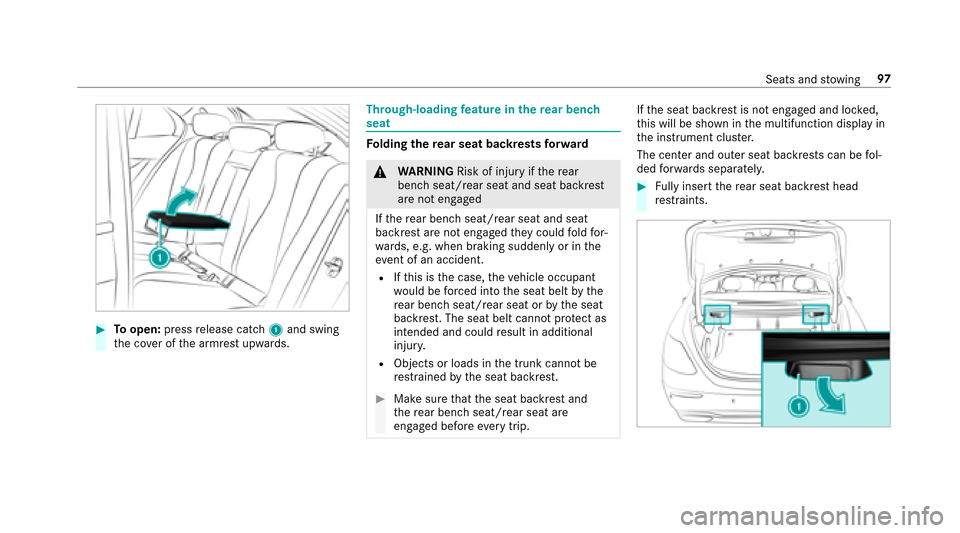 MERCEDES-BENZ E-Class SEDAN 2017 W213 Owners Manual #Toopen: pressrelease cat ch1 and swing
th ec over of thea rmrest upwards.
Through-loading featur eint herear ben ch
seat
Fo lding ther ear seat backre stsf orwa rd
&
WARNING Risk of injury ifth er ea