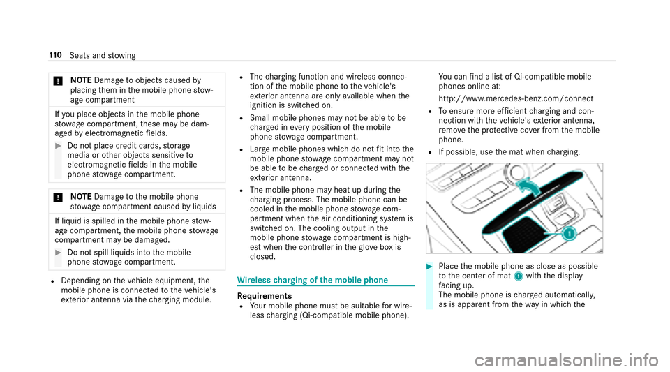 MERCEDES-BENZ E43AMG 2017 W213 Owners Manual *NO
TEDama getoobjects caused by
placing them in the mobile phone stow‐
age compartment
If yo uplac e objects inthe mobile phone
stow age compartment, these may be dam‐
aged byelectromagnetic fiel