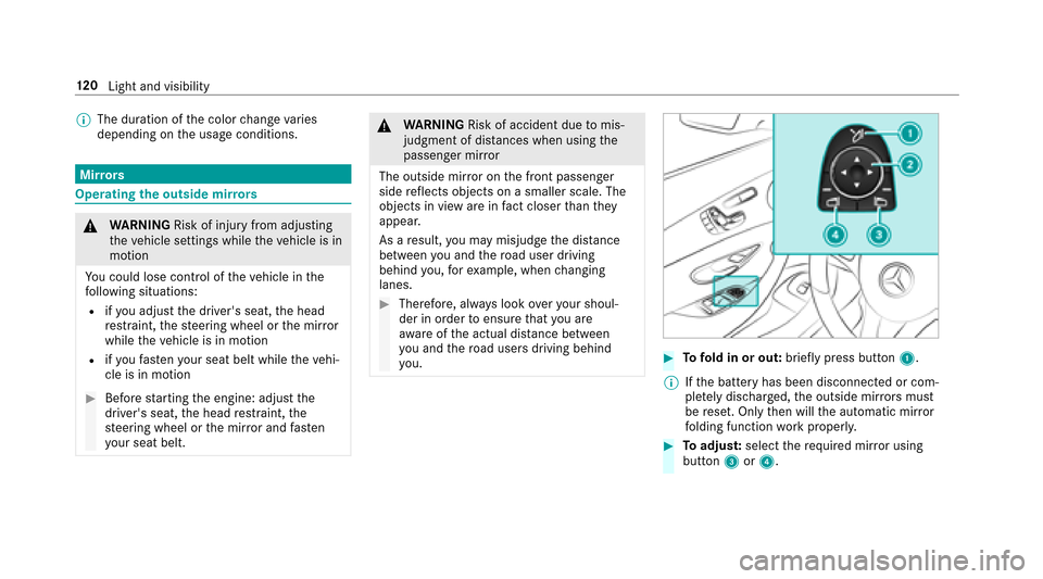 MERCEDES-BENZ E43AMG 2017 W213 Owners Manual %The duration of the color change varies
depending on the usage conditions.
Mir rors
Operating the outside mir rors
&
WARNING Risk of injury from adjusting
th eve hicle settings while theve hicle is i