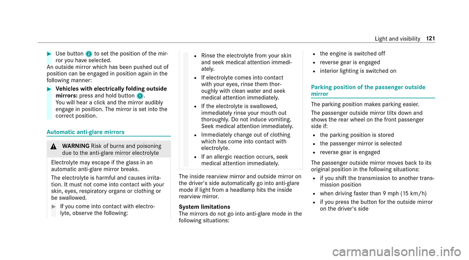MERCEDES-BENZ E43AMG 2017 W213 Owners Manual #Use button2toset the position of the mir‐
ro ryo u ha veselected.
An outside mir ror which has been pushed out of
position can be engaged in position again in the
fo llowing manner:
#Ve hicles with