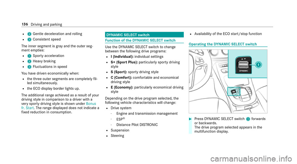 MERCEDES-BENZ E43AMG 2017 W213 Owners Manual R2Gentle deceleration and rolling
R3 Consis tent speed
The inner segment is gr ayand the outer seg‐
ment em pties:
R1 Sporty acceleration
R2Heavy braking
R3Fluctuations in speed
Yo u ha vedriven eco