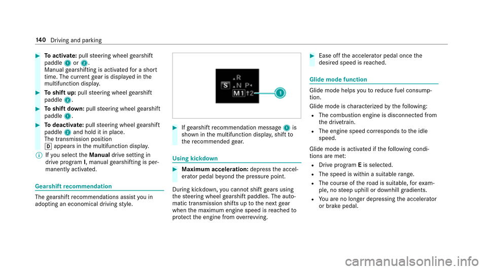 MERCEDES-BENZ E43AMG 2017 W213 Owners Manual #Toactivate: pullsteering wheel gearshift
paddle 1or2.
Manual gearshifting is activated for a short
time. The cur rent gear is displa yed in the
multifunction displa y.
#Toshift up: pullsteering wheel