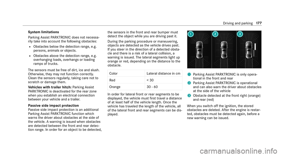 MERCEDES-BENZ E43AMG 2017 W213 Owners Manual System limitations
Pa rking Assist PARKTRONI Cdoes no tnecessa‐
ri ly take into account thefo llowing obs tacles:
RObs tacles bel ow the detection range, e.g.
pe rsons, animals or objects.
RObs tacl