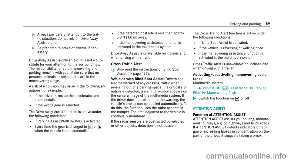 MERCEDES-BENZ E43AMG 2017 W213 Owners Manual #Always pay careful attention tothe traf‐
fi c situation; do not rely on Driv eAw ay
Assist alone.
#Be prepared tobrake or swer veif nec‐
essar y.
Drive AwayAssist is only an aid. It is not a sub MERCEDES-BENZ E43AMG 2017 W213 Owners Manual #Always pay careful attention tothe traf‐
fi c situation; do not rely on Driv eAw ay
Assist alone.
#Be prepared tobrake or swer veif nec‐
essar y.
Drive AwayAssist is only an aid. It is not a sub