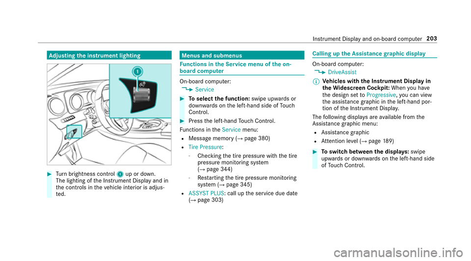 MERCEDES-BENZ E43AMG 2017 W213 User Guide Adjusting the in stru ment lighting
#Turn brightness control 1up or down.
The lighting of the Instrument Display and in
th e controls in theve hicle interior is adjus‐
te d.
Menus and submenus
Fu nc