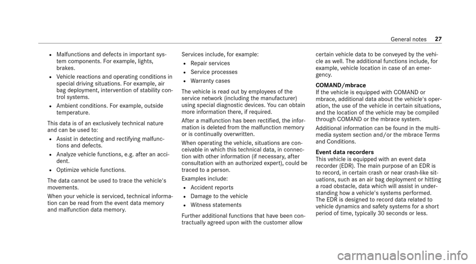 MERCEDES-BENZ E43AMG 2017 W213 Owners Manual RMalfunctions and defects in important sys‐
te m components. Forex ample, lights,
brakes.
RVe hicle reactions and operating conditions in
special driving situations. Forex ample, air
bag deployment,