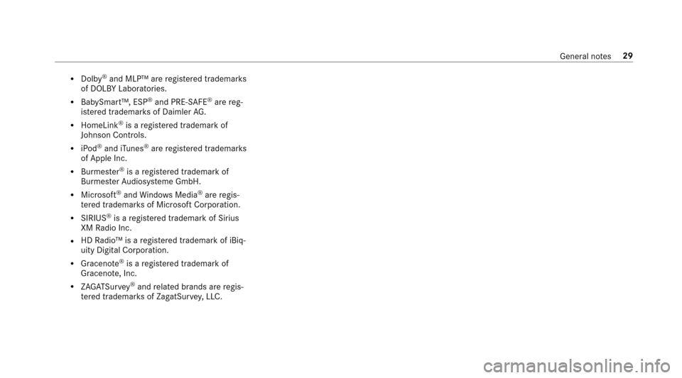 MERCEDES-BENZ E43AMG 2017 W213 Owners Manual RDolby®and MLP™ areregis tere d trademar ks
of DOLBY Laboratories.
RBabySmart™, ESP®and PRE-SAFE®are reg‐
is te re d trademar ksof Daimler AG.
RHomeLink®is a regis tere d trademark of
Johnso