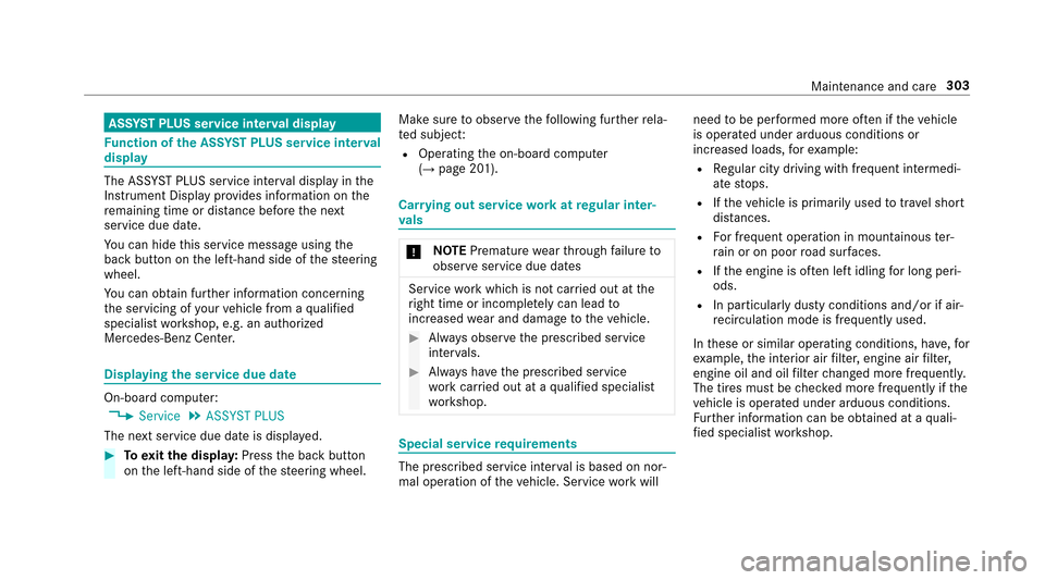 MERCEDES-BENZ E43AMG 2017 W213 Owners Manual ASSYST PLUS serv ice interval display
Fu nction of the ASS YST PLUS serv ice interval
displ ay
The ASS YST PLUS service inter val display in the
Instrument Display pr ovides information on the
re main