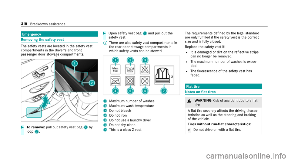 MERCEDES-BENZ E43AMG 2017 W213 Owners Manual Emergency
Re moving the saf etyve st
The saf etyve sts are located in the saf etyve st
compart ments in the drivers and front
passenger door stowage compartments.
#Toremo ve:pull out safe tyvest bag 