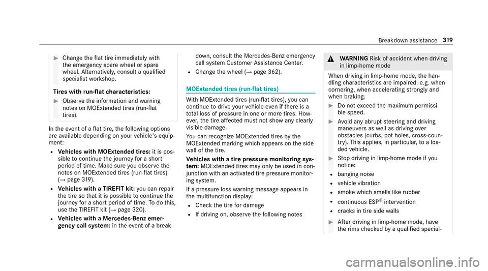 MERCEDES-BENZ E43AMG 2017 W213 Owners Manual #Changetheflat tire immediately with
th e emer gency spa rewheel or spare
wheel. Alternativel y,consult a qualified
specialist workshop.
Ti re s with run-flat characteristics:
#Observ eth e informatio