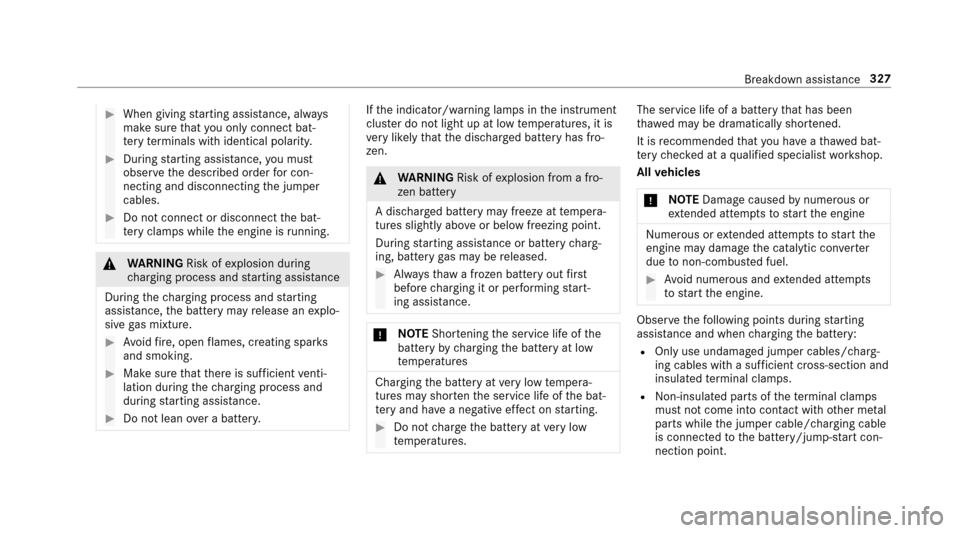 MERCEDES-BENZ E43AMG 2017 W213 Owners Manual #When givingstarting assis tance, al ways
make sure that you only connect bat‐
te ry term inals with identical polarity.
#During starting assis tance, you must
observ eth e described order for con�