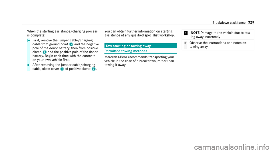 MERCEDES-BENZ E43AMG 2017 W213 Owners Manual Whenthest arting assis tance/charging process
is compl ete:
#Fir st,re mo vethe jumper cable/charging
cable from ground point 3and the negative
pole of the donor batter y,then from positive
clamp 2and