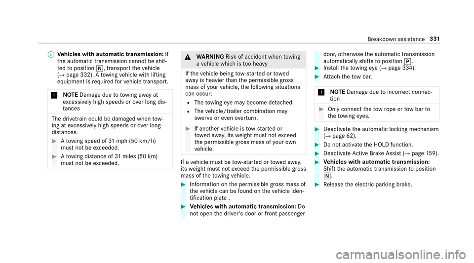MERCEDES-BENZ E43AMG 2017 W213 User Guide %Vehicles with automatic transmission: If
th e automatic transmission cannot be shif‐
te dto position i, transport theve hicle
(
→page 332). A towing vehicle with lifting
equipment is requiredforv