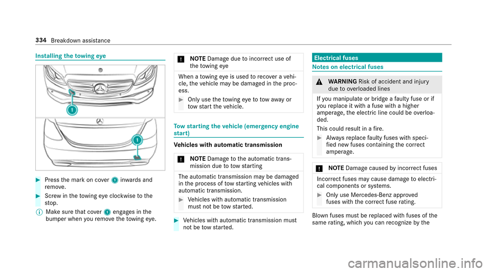 MERCEDES-BENZ E43AMG 2017 W213 Owners Manual Installingtheto wing eye
#Press the mark on co ver1 inwa rds and
re mo ve.
#Scr ew intheto wing eyeclockwise tothe
st op.
% Make sure that co ver1 engages in the
bumper when youre mo vetheto wing eye.