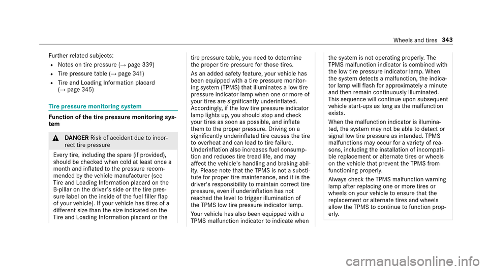 MERCEDES-BENZ E43AMG 2017 W213 Owners Guide Further related subjects:
RNo tes on tire pressure (→page 339)
RTire pressure table (→page 341)
RTire and Loading Info rmation placard
(→page 345)
Ti re pressure moni toring sy stem
Fu nction of
