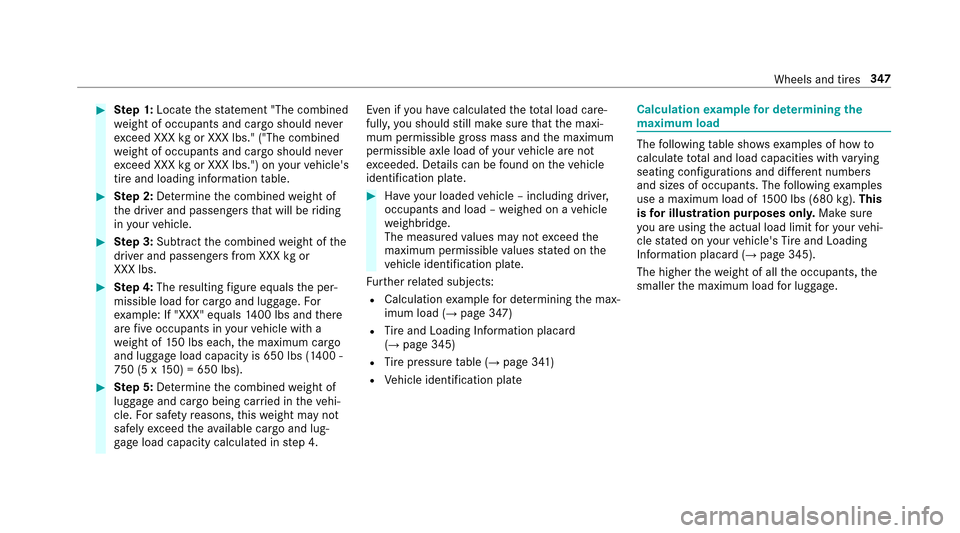 MERCEDES-BENZ E43AMG 2017 W213 Owners Manual #Step 1: Locate thest atement "The combined
we ight of occupants and cargo should ne ver
exc eed XXX kgor XXX lbs." ("The combined
we ight of occupants and cargo should ne ver
exc eed XXX kgor XXX lbs