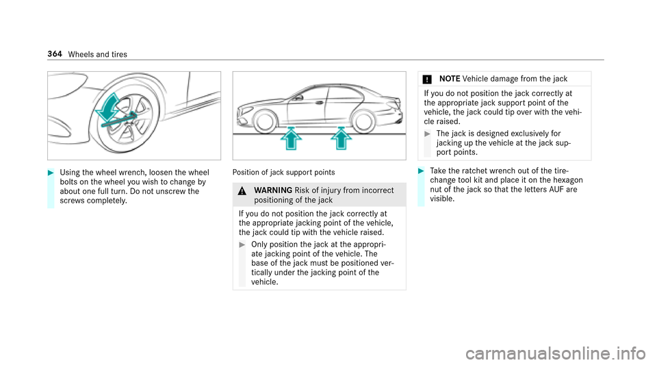 MERCEDES-BENZ E43AMG 2017 W213 Owners Manual #Usingthe wheel wrench, loosen the wheel
bolts on the wheel youwish tochange by
about one full turn. Do not unscr ewthe
scr ews comple tely.Po sition of jack support points
&
WARNING Risk of injury fr