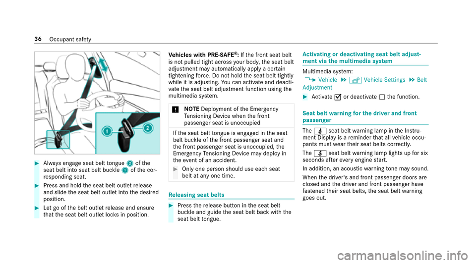 MERCEDES-BENZ E43AMG 2017 W213 Owners Manual #Always engage seat belt tongue 2ofthe
seat belt into seat belt buckle 1ofthe cor‐
re sponding seat.
#Press and hold the seat belt outlet release
and slide the seat belt outlet into the desired
posi