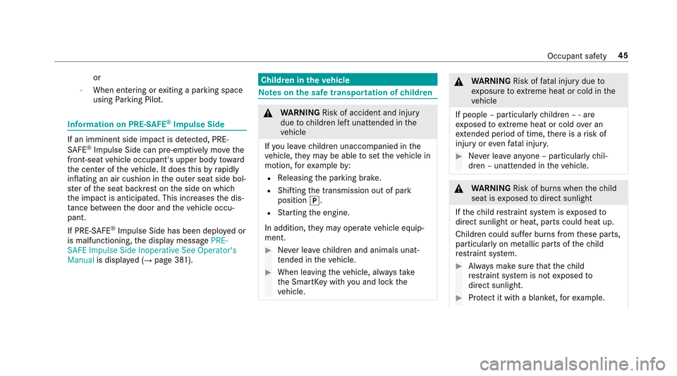 MERCEDES-BENZ E43AMG 2017 W213 Service Manual or
-When entering orexiting a parking space
using Parking Pilot.
Information on PRE- SAFE®Impulse Side
If an imminent side impact is de tected, PRE-
SA FE®Impulse Side can pre-emptively mo vethe
fro MERCEDES-BENZ E43AMG 2017 W213 Service Manual or
-When entering orexiting a parking space
using Parking Pilot.
Information on PRE- SAFE®Impulse Side
If an imminent side impact is de tected, PRE-
SA FE®Impulse Side can pre-emptively mo vethe
fro