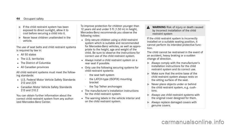 MERCEDES-BENZ E43AMG 2017 W213 Owners Manual #Ifth ech ild restra int sy stem has been
ex posed todirect sunlight, allow it to
cool before securi ng achild into it.
#Ne ver lea vechildren unatte nded inthe
ve hicle.
The use of seat belts and chi MERCEDES-BENZ E43AMG 2017 W213 Owners Manual #Ifth ech ild restra int sy stem has been
ex posed todirect sunlight, allow it to
cool before securi ng achild into it.
#Ne ver lea vechildren unatte nded inthe
ve hicle.
The use of seat belts and chi