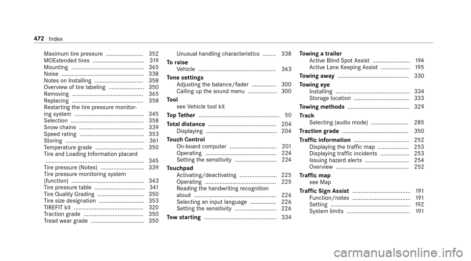 MERCEDES-BENZ E43AMG 2017 W213 Owners Manual Maximum tire pressure ....................... 352
MOExtended tires ................................319
Mounting ............................................. 365
No ise ............................... MERCEDES-BENZ E43AMG 2017 W213 Owners Manual Maximum tire pressure ....................... 352
MOExtended tires ................................319
Mounting ............................................. 365
No ise ...............................
