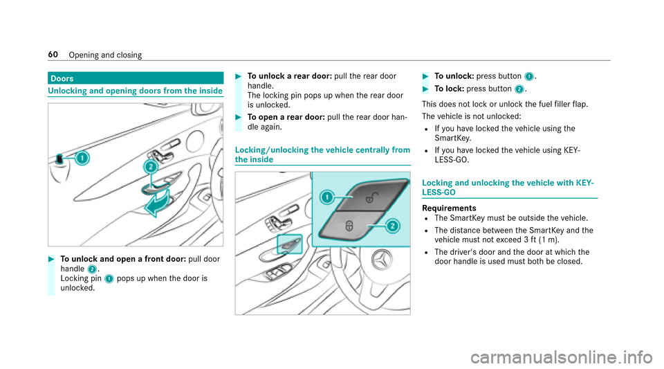 MERCEDES-BENZ E43AMG 2017 W213 Owners Manual Doors
Unlocking and opening doors from the inside
#To unlock and open a front door: pull door
handle 2.
Locking pin 1pops up when the door is
unloc ked.
#To unlock are ar door: pullthere ar door
handl