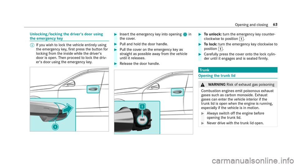 MERCEDES-BENZ E43AMG 2017 W213 Owners Manual Unlocking/locking the drivers door using
th e emer gency key
%
Ifyo uwish tolock theve hicle entirely using
th e emer gency key,firs t press the button for
locking from the inside while the drivers
