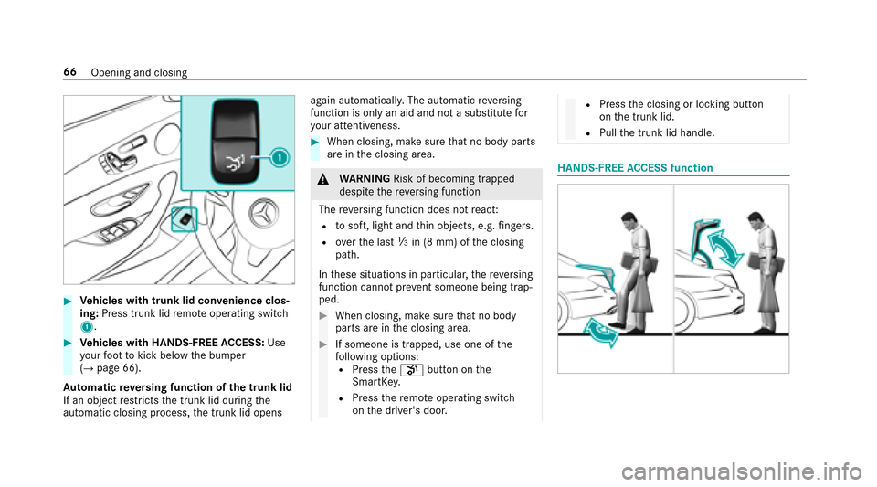 MERCEDES-BENZ E43AMG 2017 W213 Owners Manual #Vehicles with trunk lid co nvenience clos‐
ing: Press trunk lid remo teoperating switch
1.
#Ve hicles with HANDS-FREE ACCESS: Use
yo ur foot to kick below the bumper
(
→page 66).
Au tomatic reve 