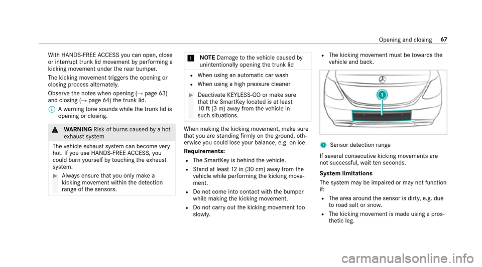 MERCEDES-BENZ E43AMG 2017 W213 Owners Manual With HANDS-FREE ACCESS you can open, close
or inter rupt trunk lid mo vement byper form ing a
kicking mo vement under there ar bumper.
The kicking mo vement triggers the opening or
closing process alt