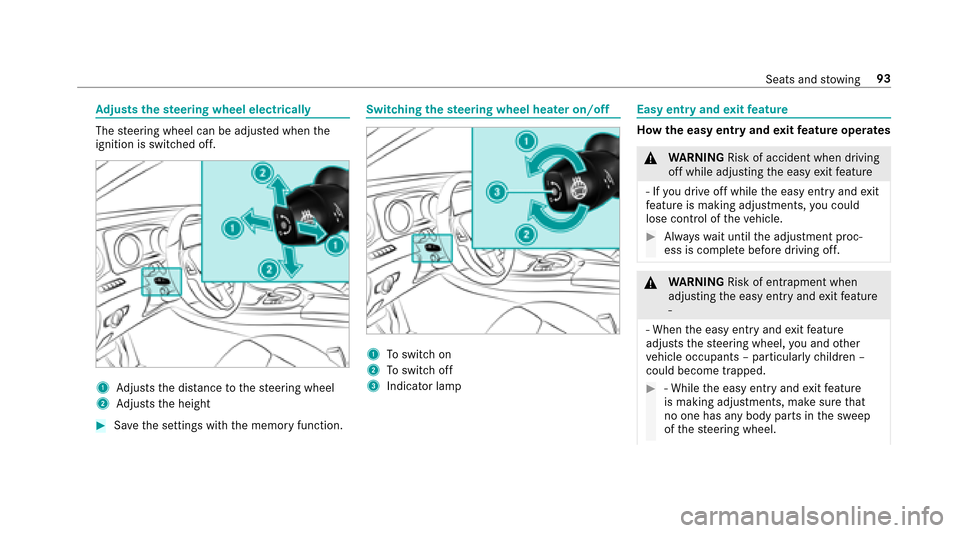 MERCEDES-BENZ E43AMG 2017 W213 Owners Manual Adjusts the steering wheel electrically
The steering wheel can be adjus ted when the
ignition is switched off.
1Ad justs the dis tance tothesteering wheel
2Ad justs the height
#Sa ve the settings with