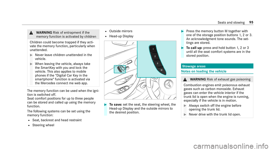 MERCEDES-BENZ E43AMG 2017 W213 Owners Manual &WARNING Risk of entrapment if the
memory function is activated bychildren
Children could become trapped if they acti‐
va te the memory function, particularly when
unattended.
#Ne ver lea vechildren