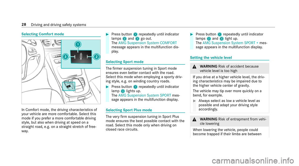 MERCEDES-BENZ E43AMG 2017 W213 Comand Manual Selecting Comfort mode
In Comfort mode,the driving characteristics of
yo ur vehicle are more comfor table. Select this
mode if youpr efer a more comfortable driving
st yle, but also when driving at sp