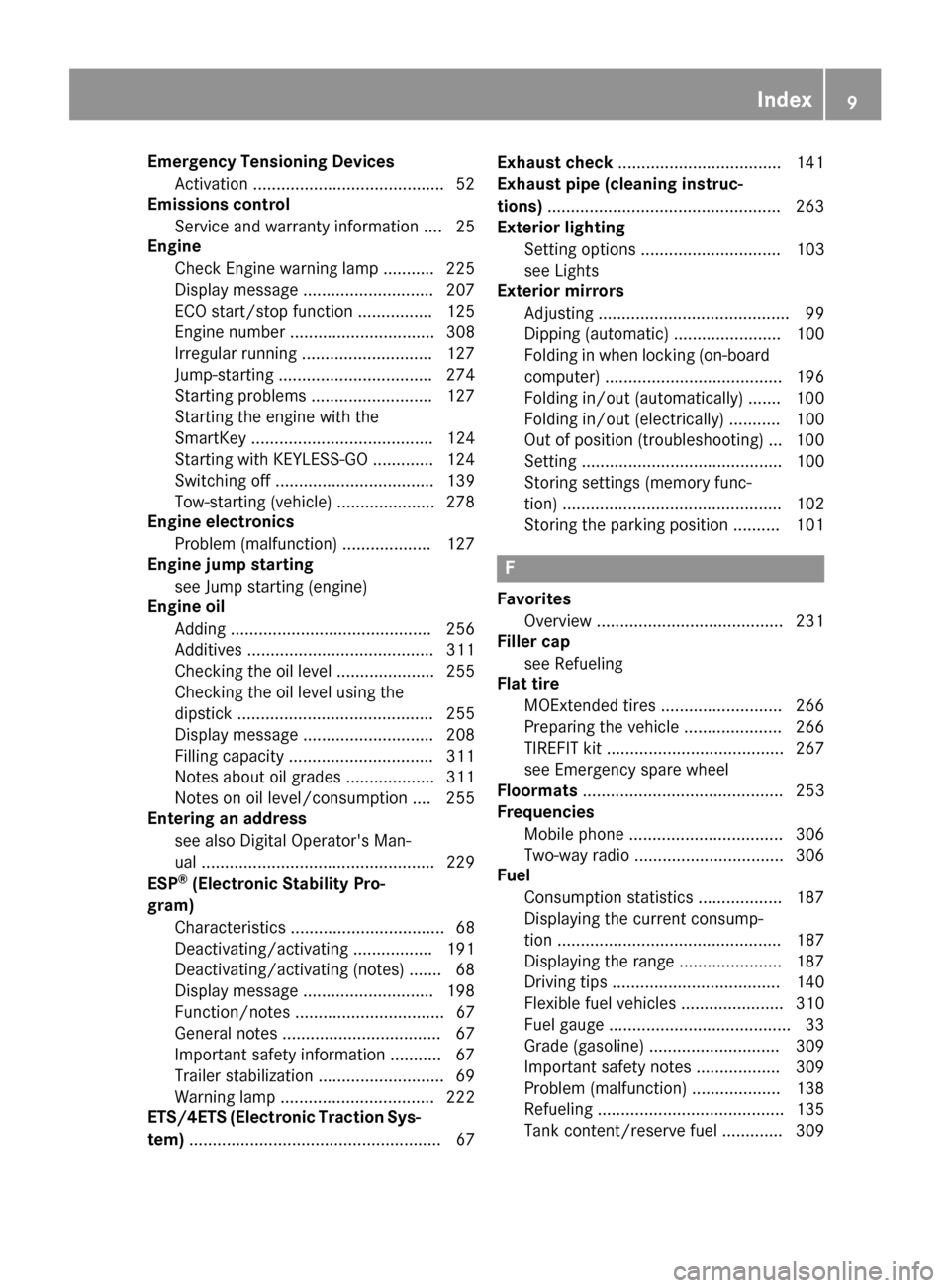 MERCEDES-BENZ E-Class COUPE 2017 C207 Owners Manual Emergency Tensioning DevicesActivation ........................................ .52
Emissions control
Service and warranty information .... 25
Engine
Check Engine warning lamp .......... .225
Display 