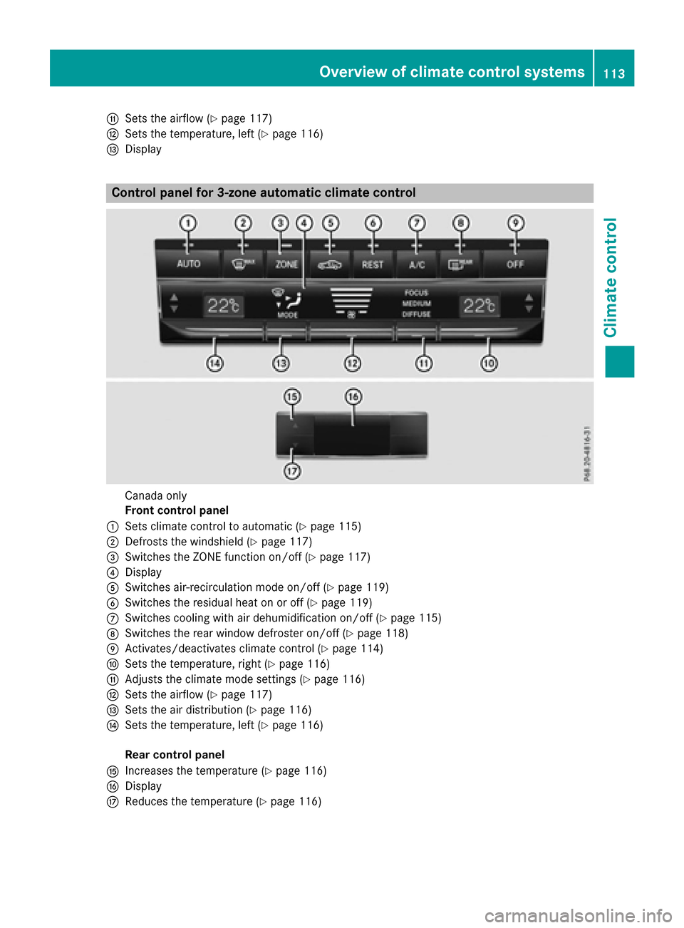 MERCEDES-BENZ E-Class COUPE 2017 C207 Owners Manual GSets the airflow (Ypage 117)
HSets the temperature, left (Ypage 116)
IDisplay
Control panel for 3-zone automatic climate control
Canada only
Front control panel
:Sets climate control to automatic (Yp MERCEDES-BENZ E-Class COUPE 2017 C207 Owners Manual GSets the airflow (Ypage 117)
HSets the temperature, left (Ypage 116)
IDisplay
Control panel for 3-zone automatic climate control
Canada only
Front control panel
:Sets climate control to automatic (Yp