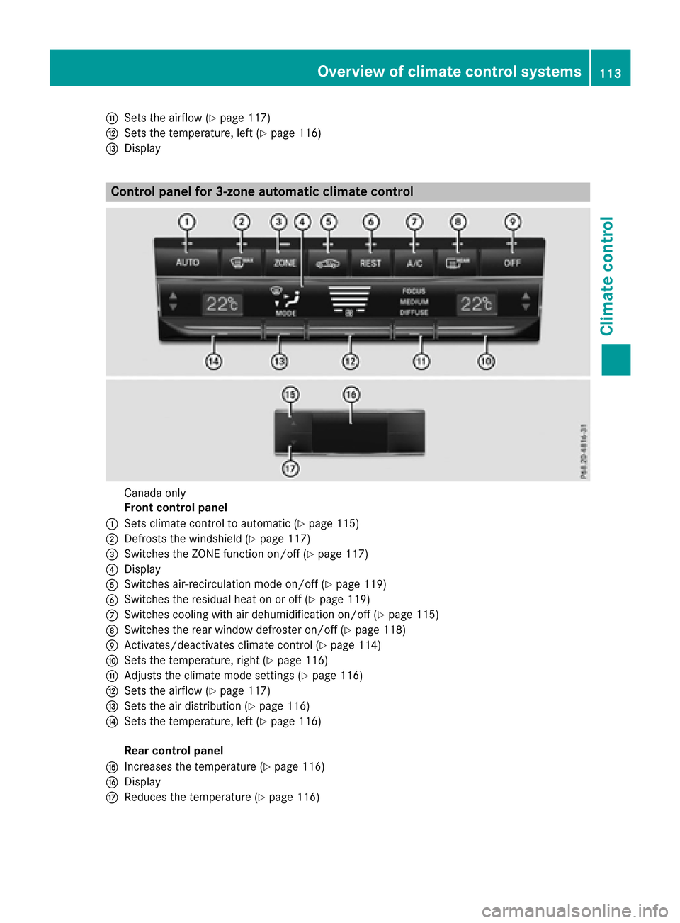 MERCEDES-BENZ E-Class COUPE 2017 C207 Owners Manual GSets the airflow (Ypage 117)
HSets the temperature, left (Ypage 116)
IDisplay
Control panel for 3-zone automatic climate control
Canada only
Front control panel
:Sets climate control to automatic (Yp