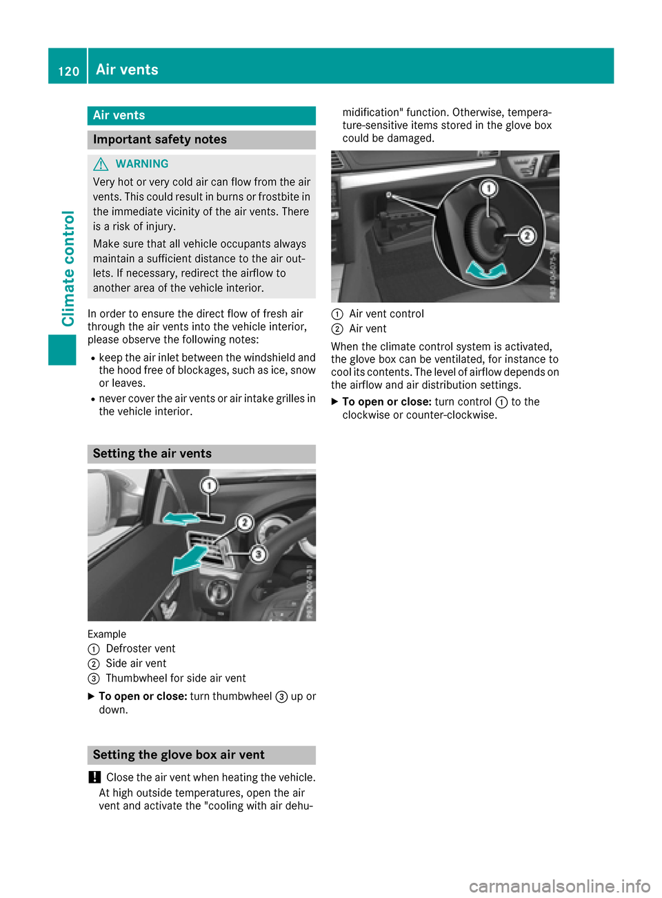 MERCEDES-BENZ E-Class COUPE 2017 C207 Owners Manual Air vents
Important safety notes
GWARNIN G
Ver yhot or ver ycold air can flo wfrom th eair
vents .This could result in burn sor frostbit ein
th eimmediat evicinity of th eair vents .There
is aris kof MERCEDES-BENZ E-Class COUPE 2017 C207 Owners Manual Air vents
Important safety notes
GWARNIN G
Ver yhot or ver ycold air can flo wfrom th eair
vents .This could result in burn sor frostbit ein
th eimmediat evicinity of th eair vents .There
is aris kof