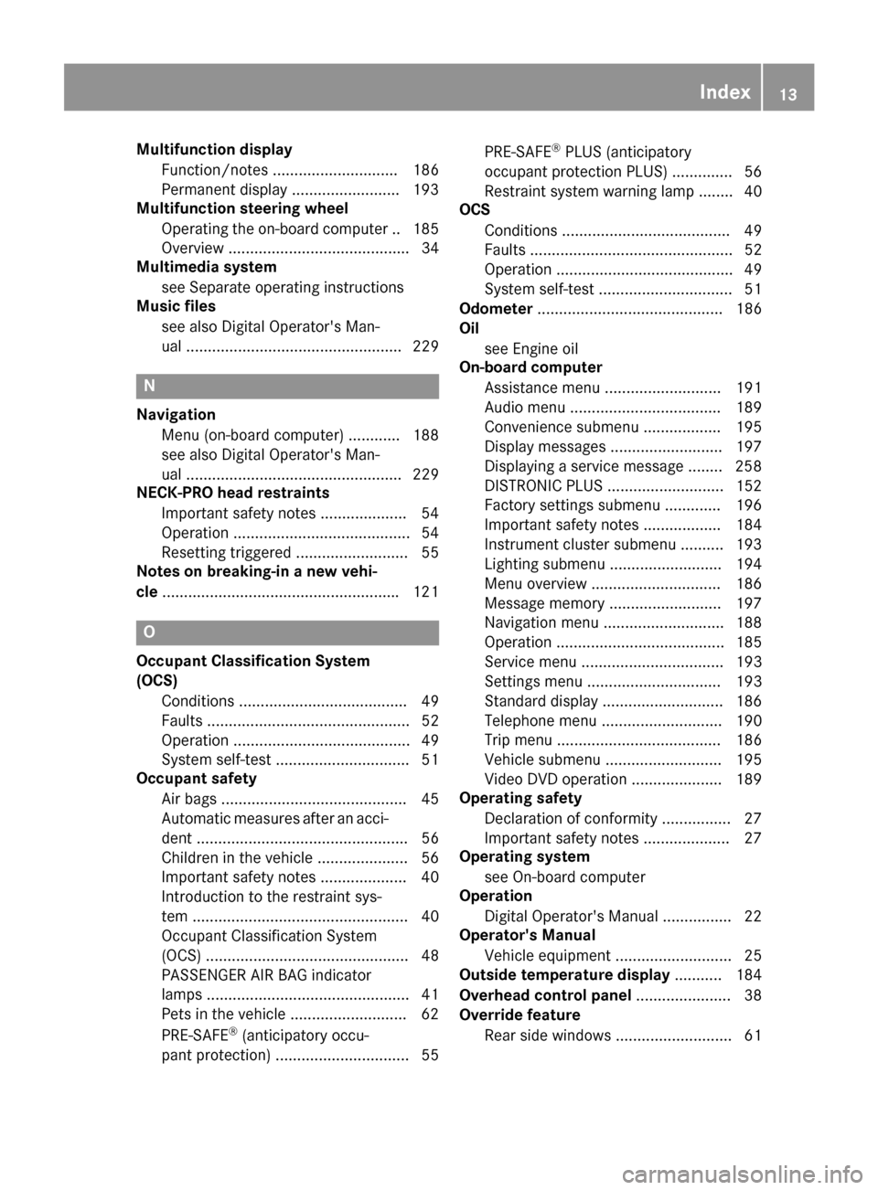 MERCEDES-BENZ E-Class COUPE 2017 C207 Owners Manual Multifunction displayFunction/notes ............................. 186
Permanent display ......................... 193
Multifunction steering wheel
Operating the on-board computer .. 185
Overview .....