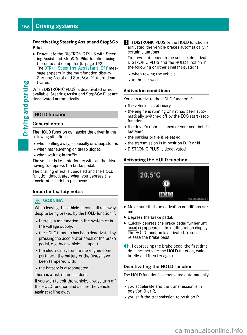 MERCEDES-BENZ E-Class COUPE 2017 C207 Owners Manual Deactivating Steering Assistand Stop&Go
Pilot
XDeactivat eth eDISTRONIC PLU Swit hSteer -
in g Assis tand Stop&Go Pilo tfunction usin g
th eon-boar dcomputer (
Ypage 192).
The DTR+: Steering Assistant