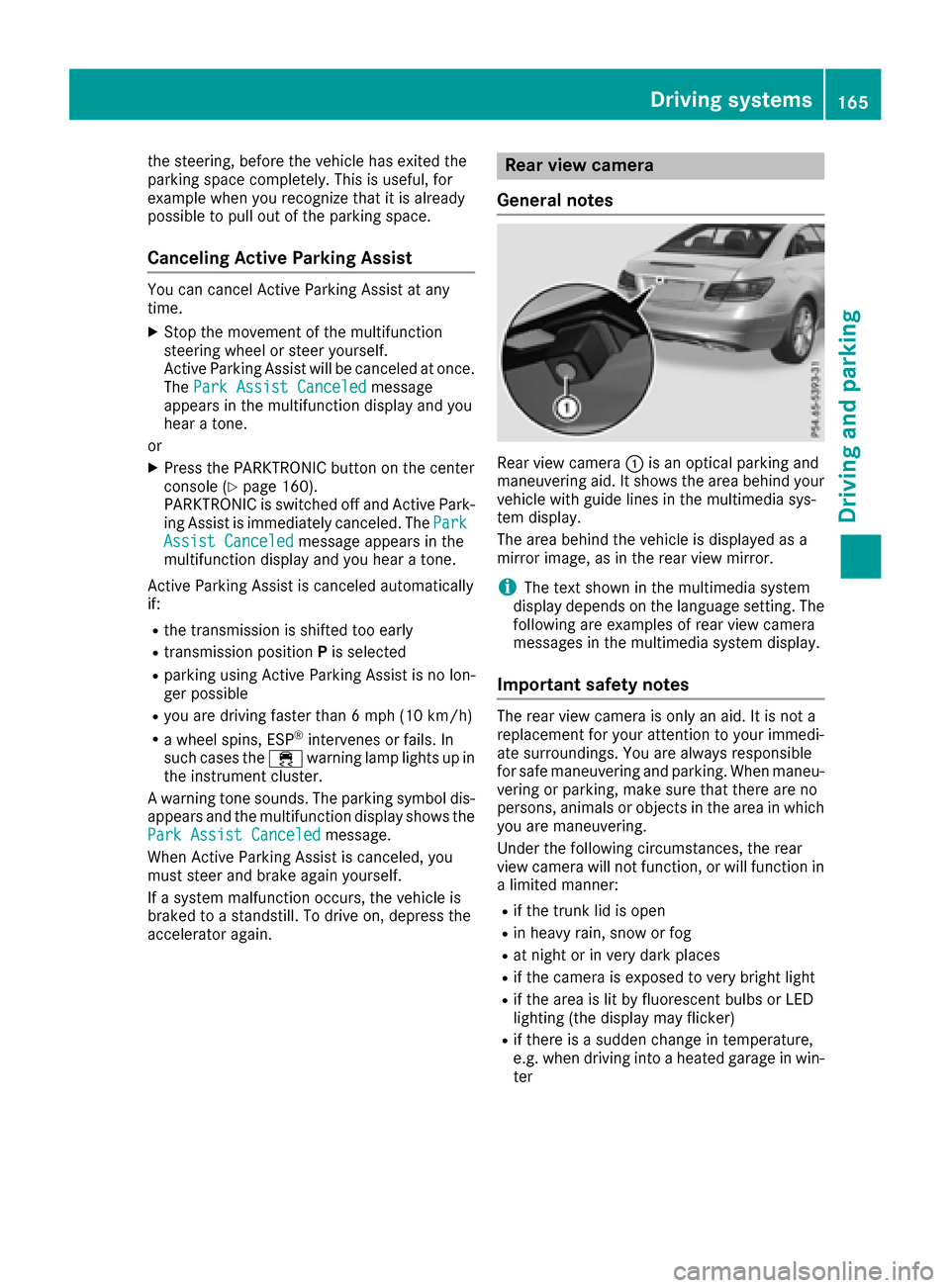 MERCEDES-BENZ E-Class COUPE 2017 C207 Owners Manual the steering, before the vehicle has exited the
parking space completely. This is useful, for
example when you recognize that it is already
possible to pull out of the parking space.
Canceling Active MERCEDES-BENZ E-Class COUPE 2017 C207 Owners Manual the steering, before the vehicle has exited the
parking space completely. This is useful, for
example when you recognize that it is already
possible to pull out of the parking space.
Canceling Active